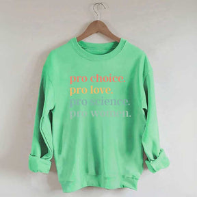 Pro Choice Pro Love Pro Science Pro Women Sweatshirt