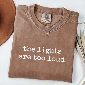 The Lights Are Too Loud T-Shirt