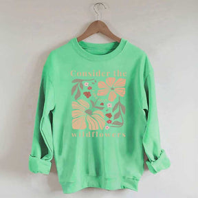 Consider The Wildflowers Sweatshirt