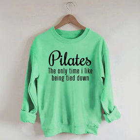 Pilates The Only Time I Like Being Tied Down Sweatshirt