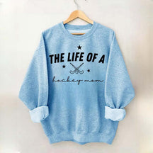 The Life of a Hockey Mom Sweatshirt
