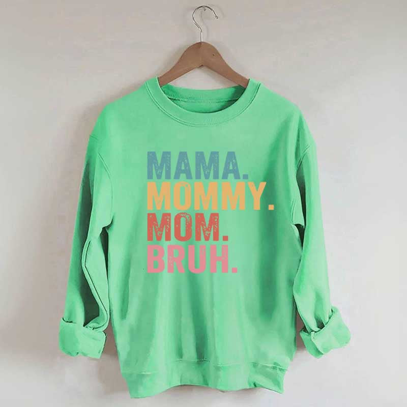 Mama Mommy Mom Bruh Sweatshirt