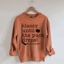 Classy Until the Puck Drops Mom Sweatshirt