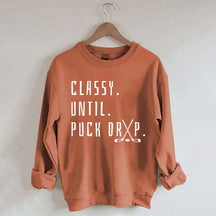 Cute Classy Until Puck Drop Sweatshirt