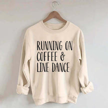 Running on Coffee and Line Dance Sweatshirt