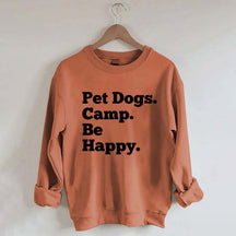Pet Dogs Camp Be Happy Sweatshirt