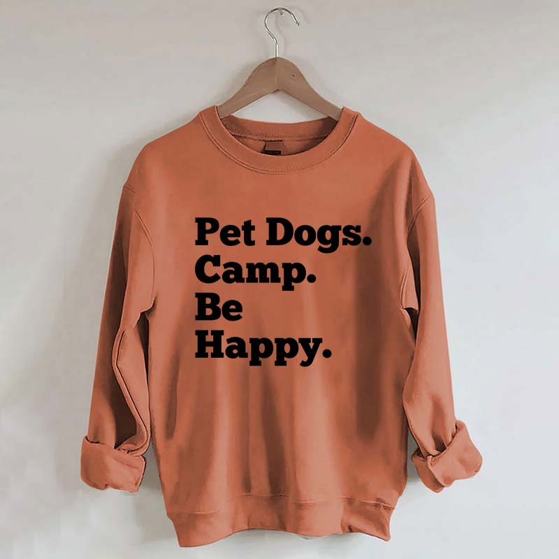Pet Dogs Camp Be Happy Sweatshirt