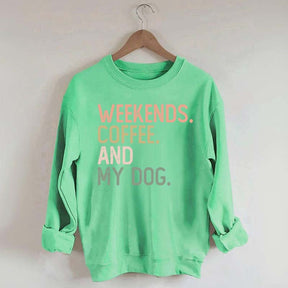 Weekends Coffee and My Dog Lover Sweatshirt