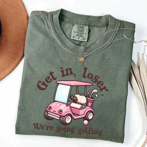 Get In Loser We're Going Golfing Ladies Golf T-Shirt