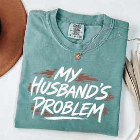 My Husbands Problem T-Shirt