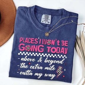 Places I Won't Be Going Today T-Shirt