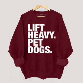Lift Heavy Pet Dogs Sweatshirt