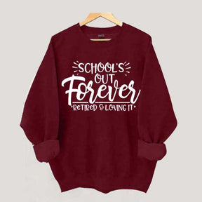 School's Out Forever Teacher Retirement Sweatshirt