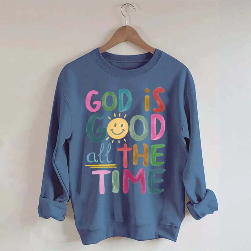 Funny God is Good All The Time Sweatshirt