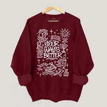 Your Way Is Better Proverbs 16:9Sweatshirt