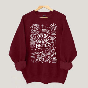 Your Way Is Better Proverbs 16:9Sweatshirt