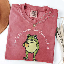 I Could Be Meaner But Jesus Said No Funny Religous T-Shirt
