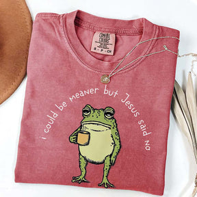 I Could Be Meaner But Jesus Said No Funny Religous T-Shirt