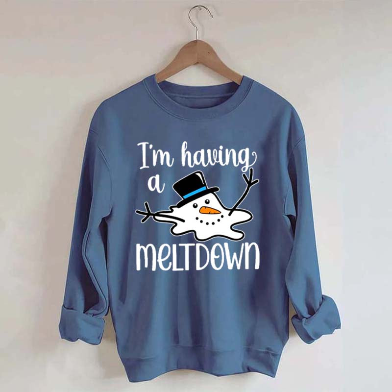I'm Having A Meltdown Sweatshirt