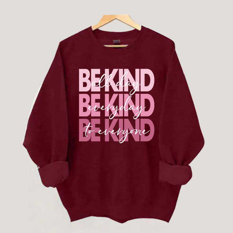 Be Kind Kindness Inspirational Positive Sweatshirt