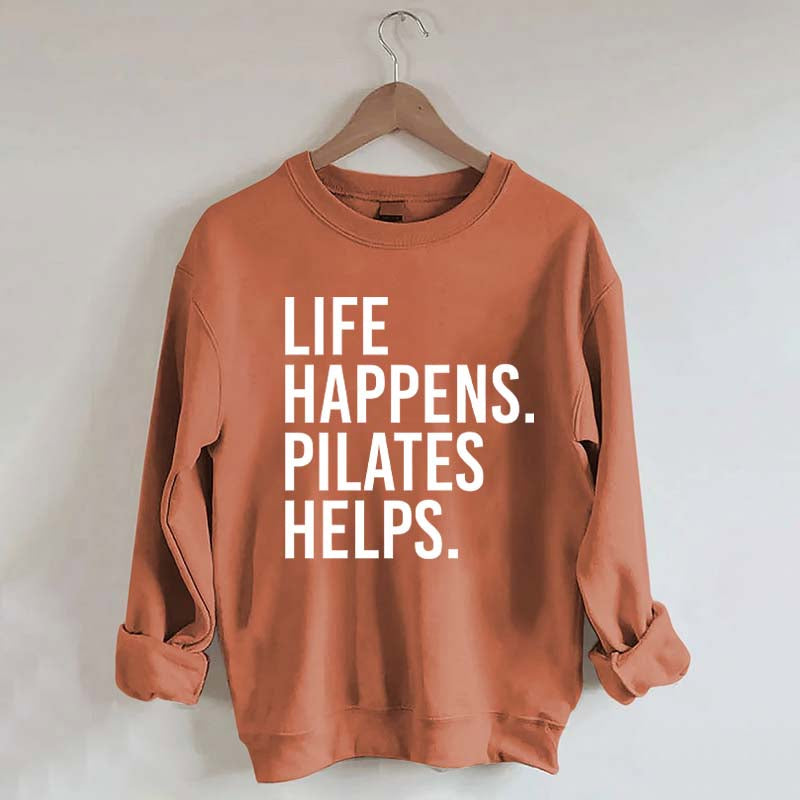Life Happens Pilates Helps Lover Sweatshirt