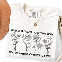 Never Be So Clever You Forget To Be Kind T-Shirt
