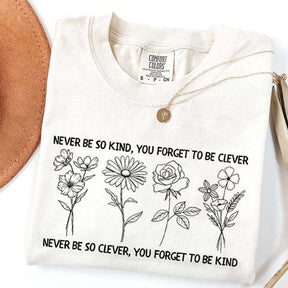 Never Be So Clever You Forget To Be Kind T-Shirt