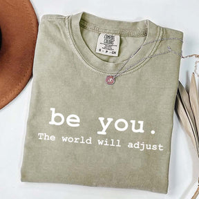 Be You The World Will Adjust T-Shirt