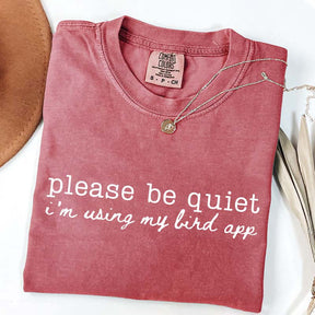 Please Be Quiet I'm Using My Bird App T-Shirt