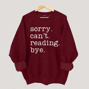 Sorry Can't Reading Bye Sweatshirt