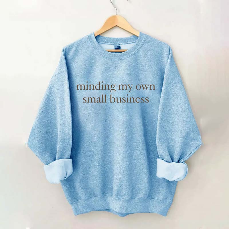 Minding My Own Small Business Cute Sweatshirt
