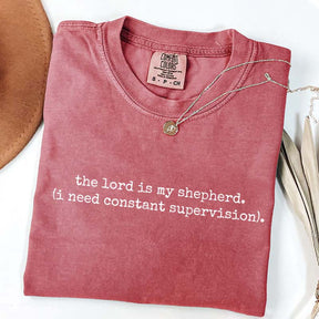 The Lord is My Shepherd I Need Constant Supervision Faith T-Shirt