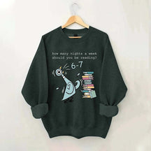 How Many Nights A Week Should You Be Reading 6-7 Sweatshirt