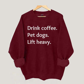 Drink Coffee Pet Dogs Lift Heavy Sweatshirt