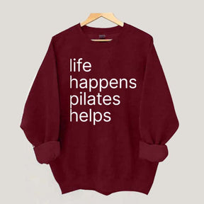 Life Happens Pilates Helps Sweatshirt