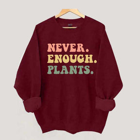 Never Enough Plants Sweatshirt
