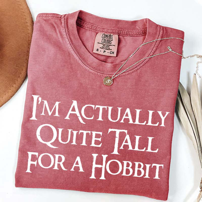 I'm Actually Quite Tall For A Hobbit T-Shirt