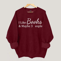I Like Books And Maybe 3 People Sweatshirt
