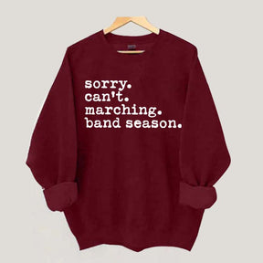 Sorry Can't Marching Band Season Sweatshirt