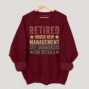 Retired Under New Management See Grandkids for Details Sweatshirt