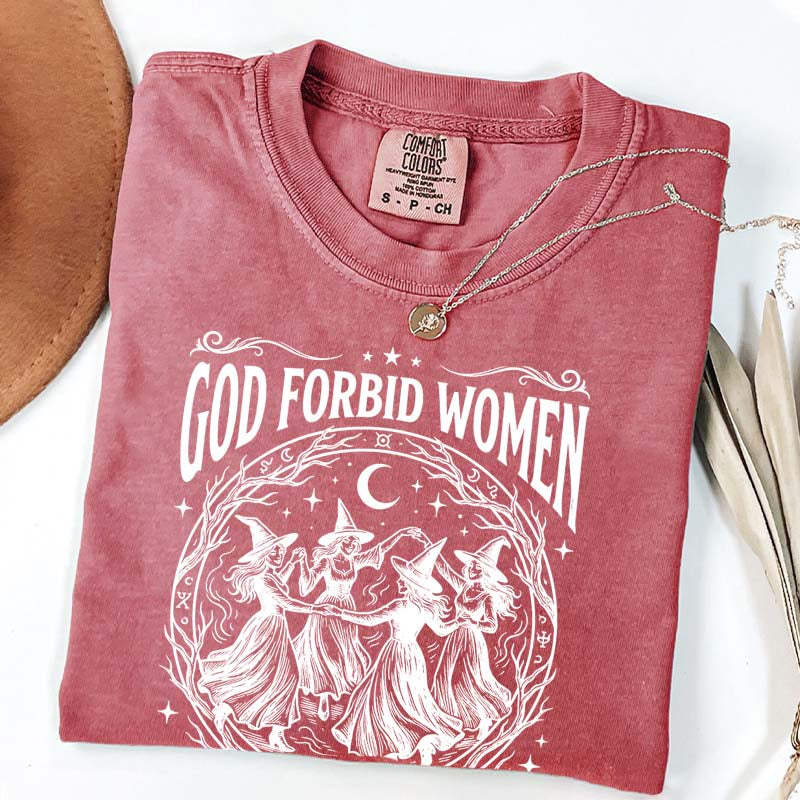 Feminist Witch God Forbid Women Have Hobbies T-Shirt