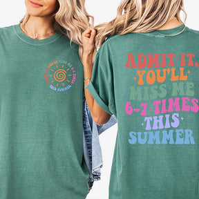 Admit It You'll Miss Me 6 7 Times This Summer T-Shirt