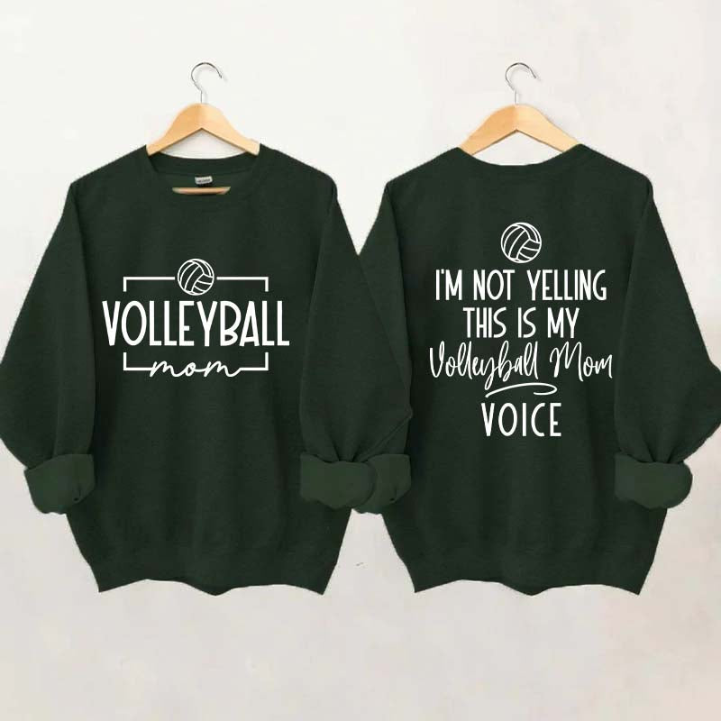 I'm Not Yelling This Is My Voice Volleyball Mom Sweatshirt