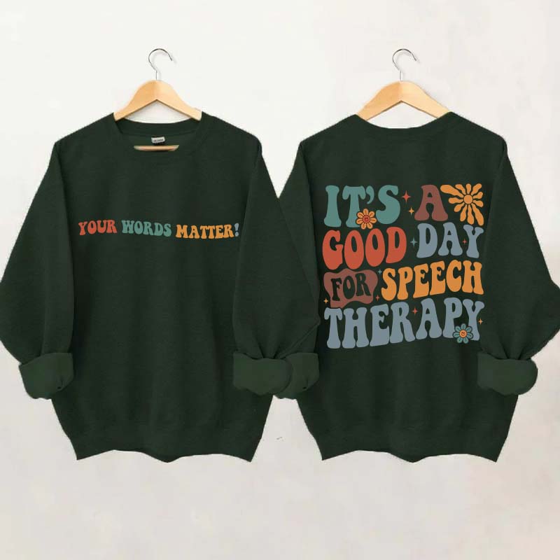 It's A Good Day For Speech Therapy Sweatshirt