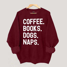 Coffee Books Dogs Naps Sweatshirt