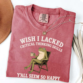 Wish I Lacked Critical Thinking Skills Y'all Seem So Happy Introvert T-Shirt