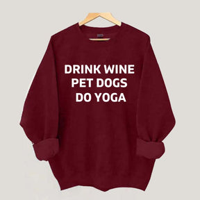 Drink Wine Pet Dogs Do Yoga Sweatshirt