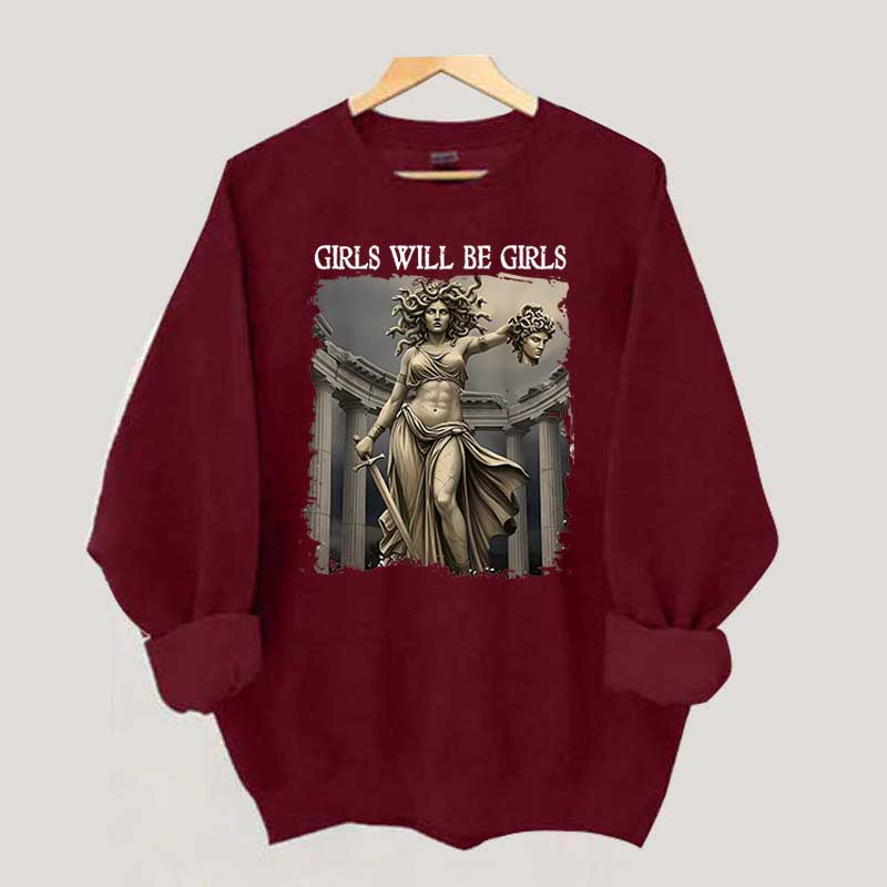 Girls Will Be Girls Sweatshirt