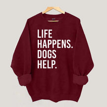 Life Happens Dogs Help Lover Sweatshirt