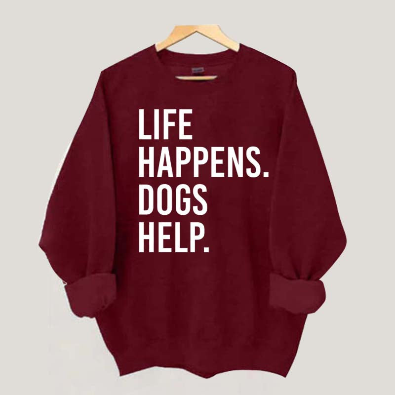 Life Happens Dogs Help Lover Sweatshirt